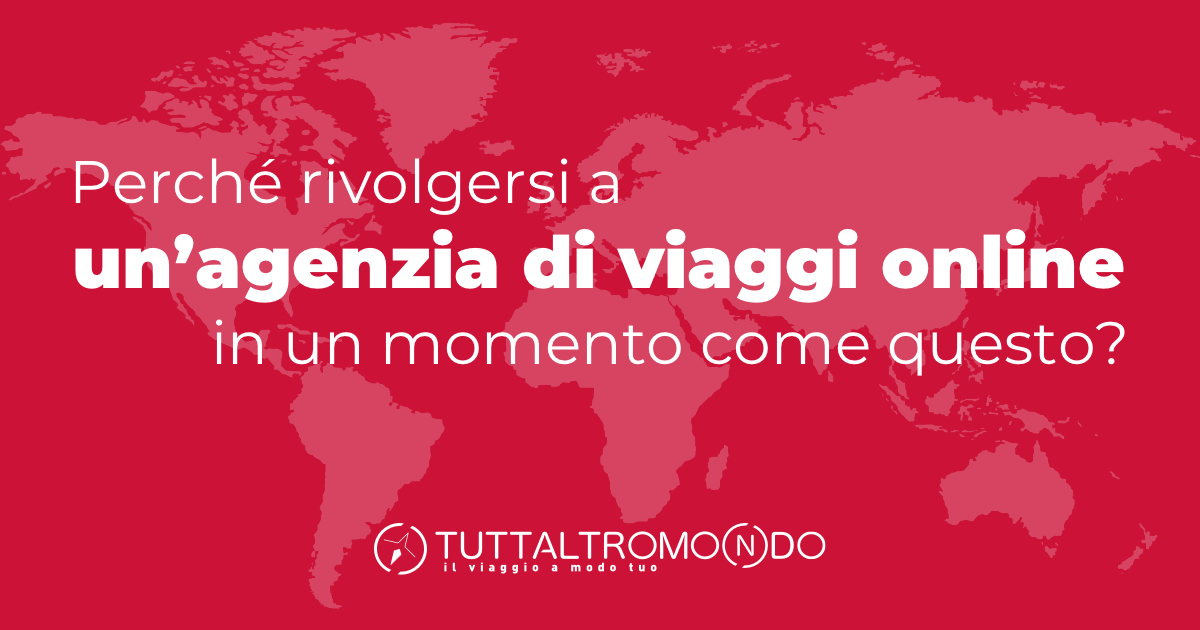Perché affidarsi a un’agenzia di viaggi online? Tuttaltromo(n)do