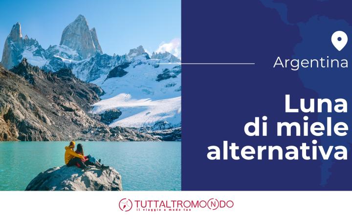 Cerchi un viaggio di nozze in Argentina fuori dall’ordinario?