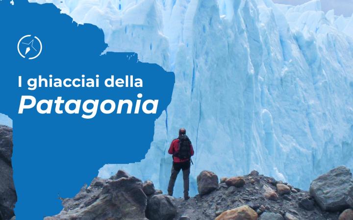 Vista panoramica di un grande ghiacciaio della Patagonia che si affaccia su un lago color turchese, con montagne verdi e cime innevate sullo sfondo; in sovrimpressione il testo “I ghiacciai della Patagonia”.